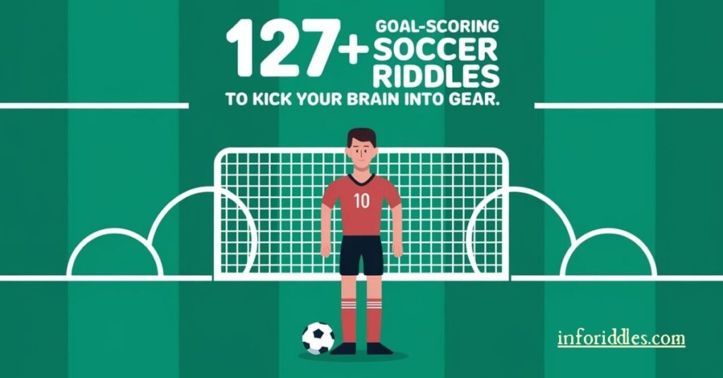 127 Goal Scoring Soccer Riddles To Kick Your Brain Into Gear Info