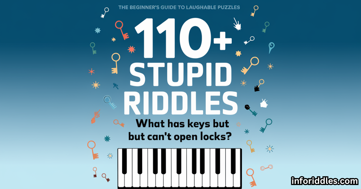 110+ Stupid Riddles The Beginner’s Guide to Laughable Puzzles