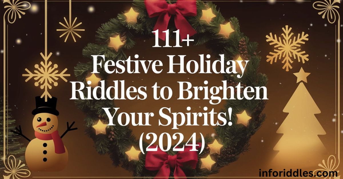 111+ Festive Holiday Riddles to Brighten Your Spirits! (2024)