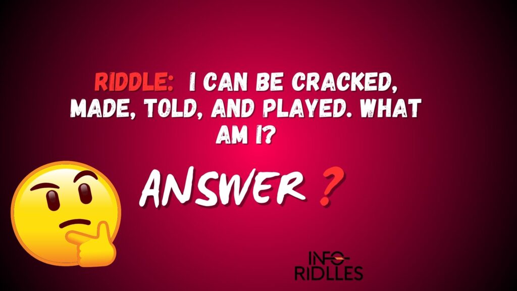 I can be cracked, made, told, and played. What am I?