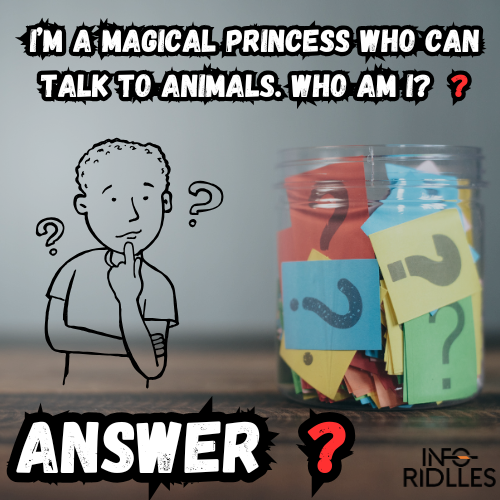 I’m a magical princess who can talk to animals. Who am I