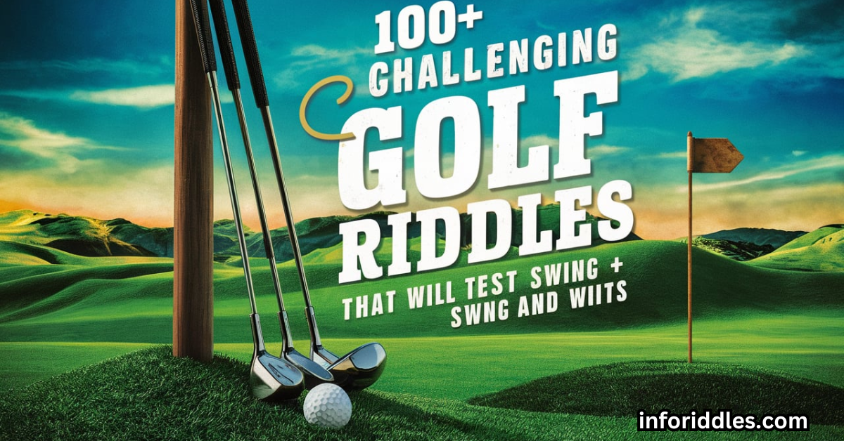 100+ Challenging Golf Riddles That Will Test Your Swing and Wits