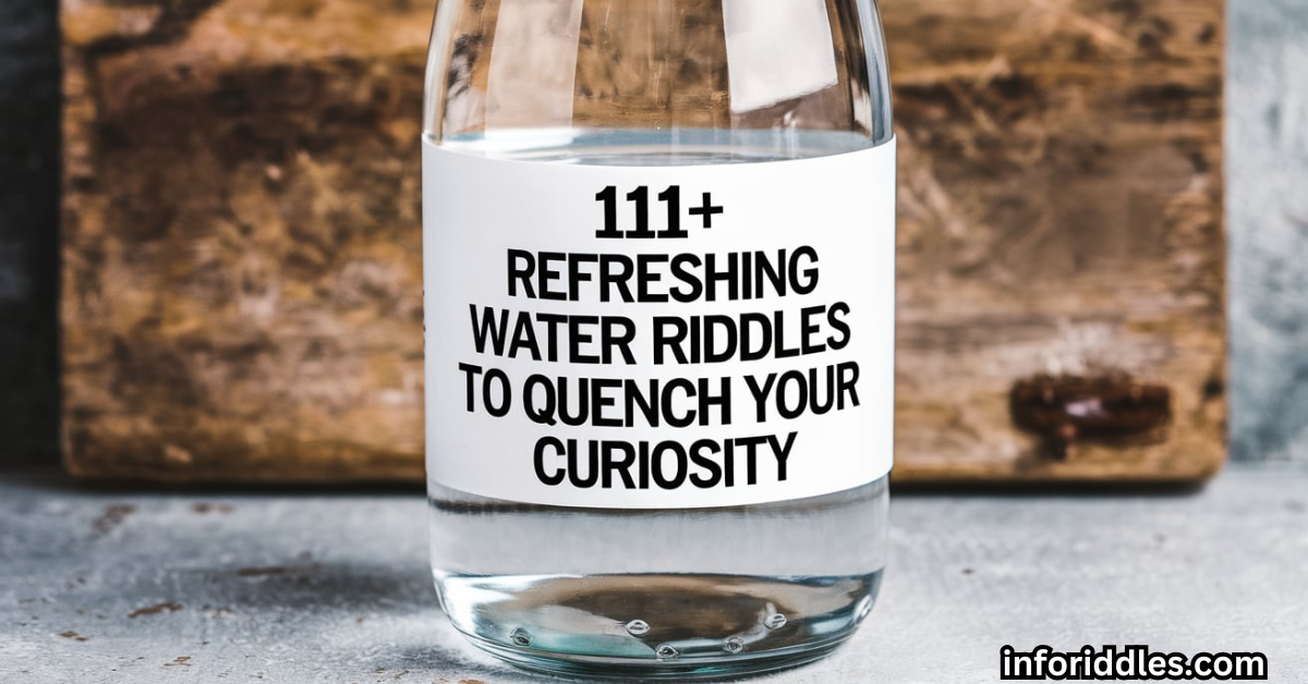 111+ Refreshing Water Riddles to Quench Your Curiosity