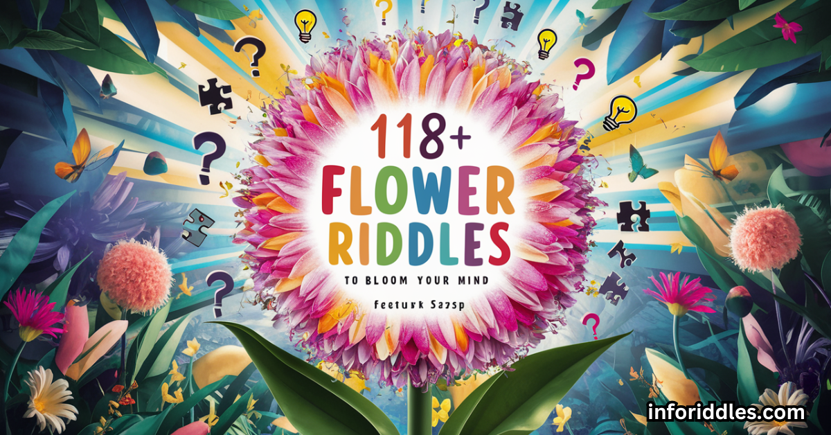 118+ Flower Riddles to Bloom Your Mind (1)