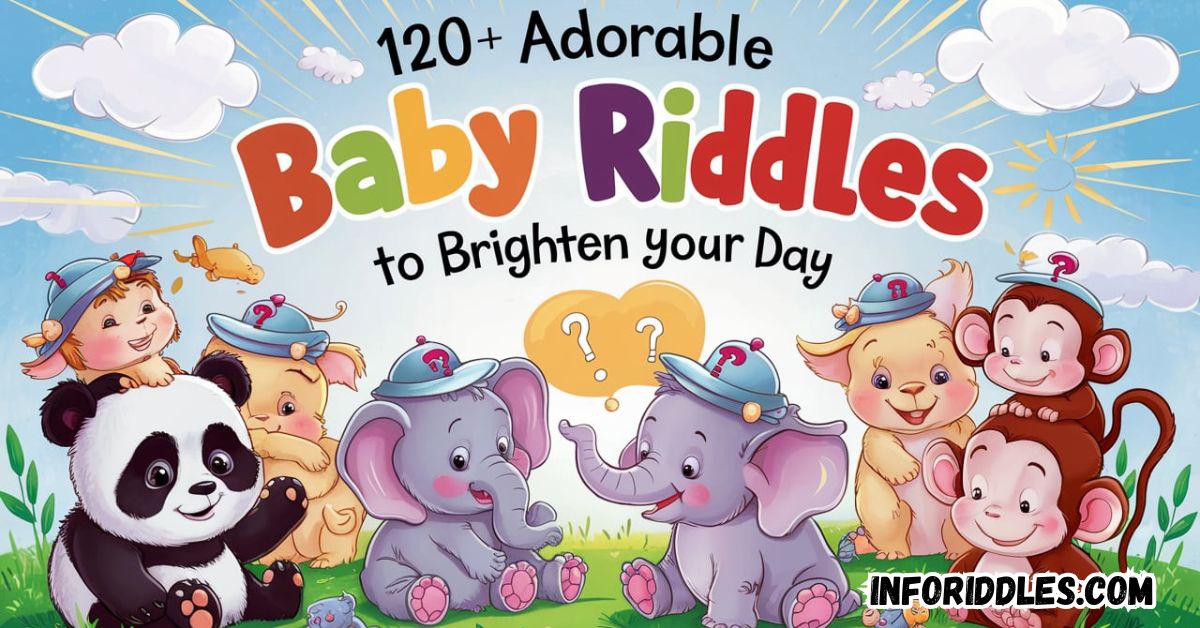 120+ Adorable Baby Riddles to Brighten Your Day