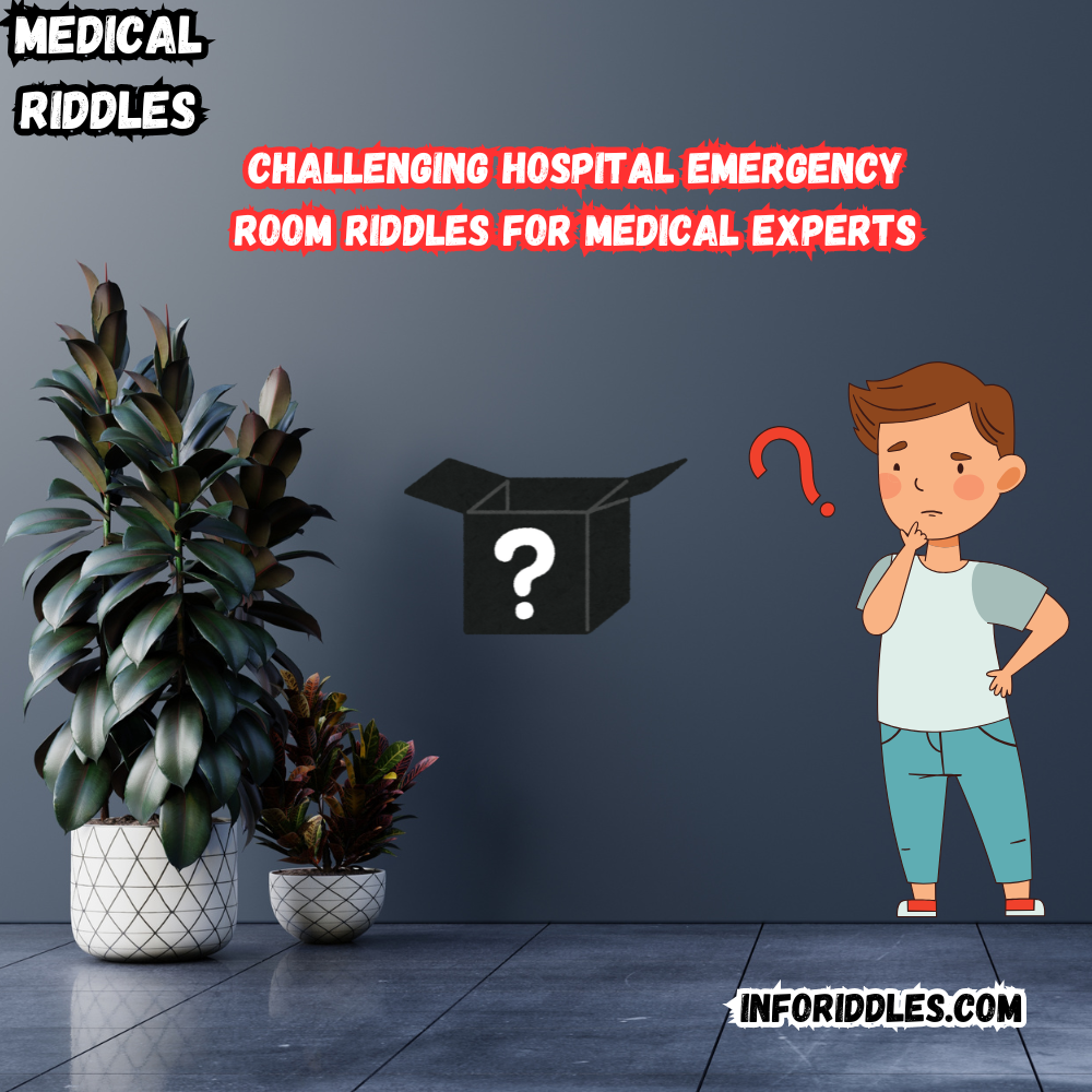 Challenging Hospital Emergency Room Riddles for Medical Experts