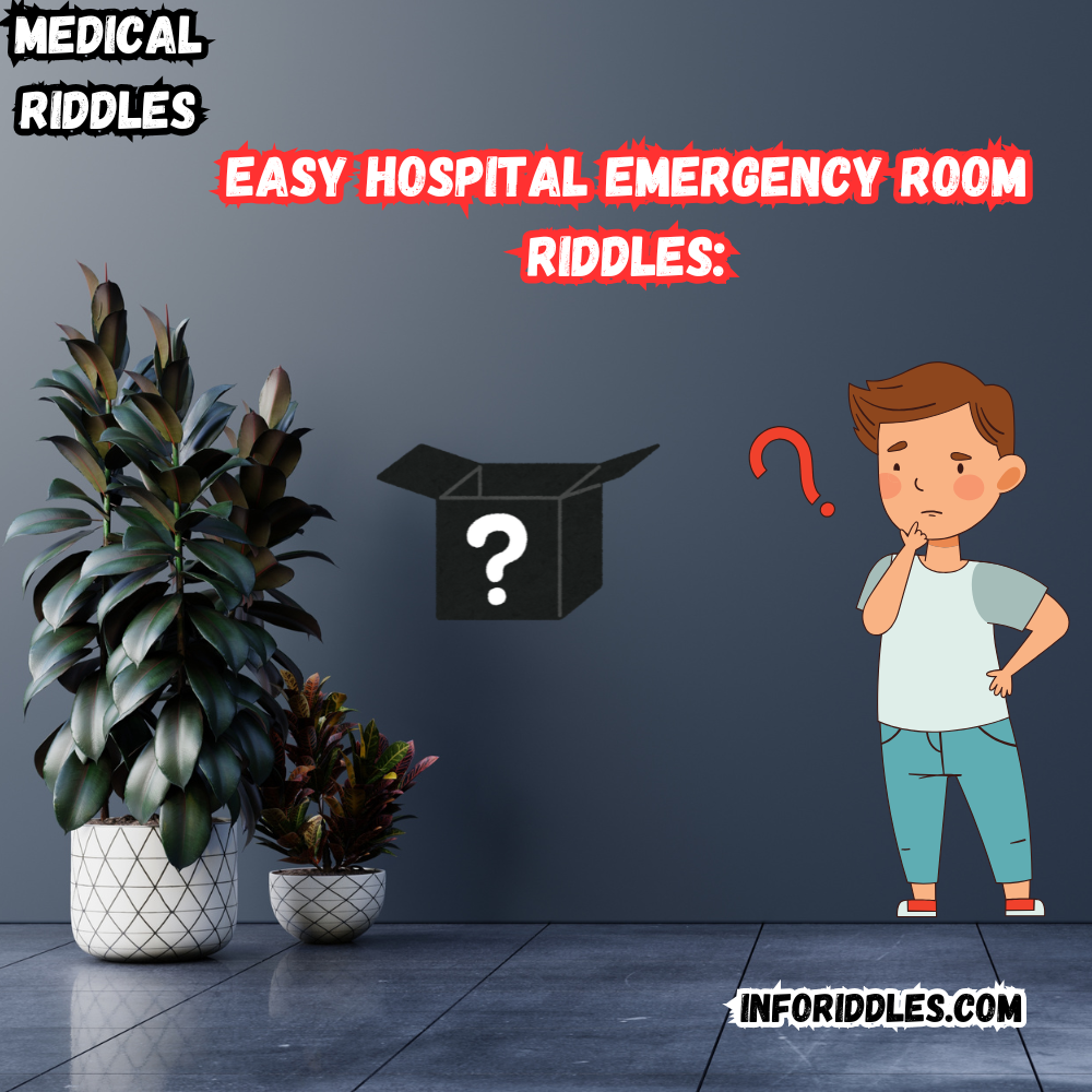 Easy Hospital Emergency Room Riddles: