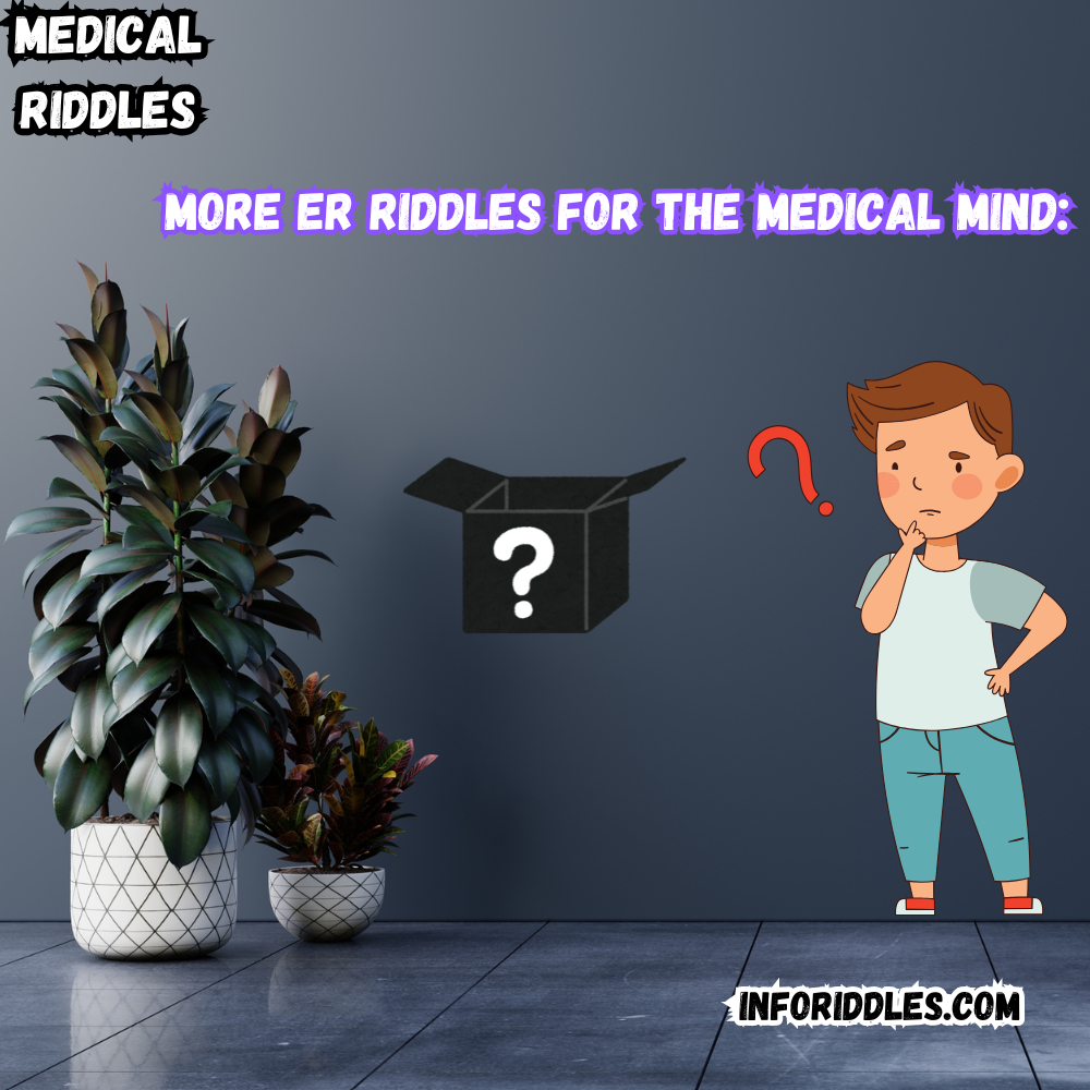 More ER Riddles for the Medical Mind