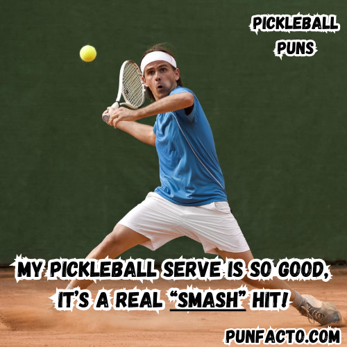 My pickleball serve is so good, it’s a real “smash” hit!