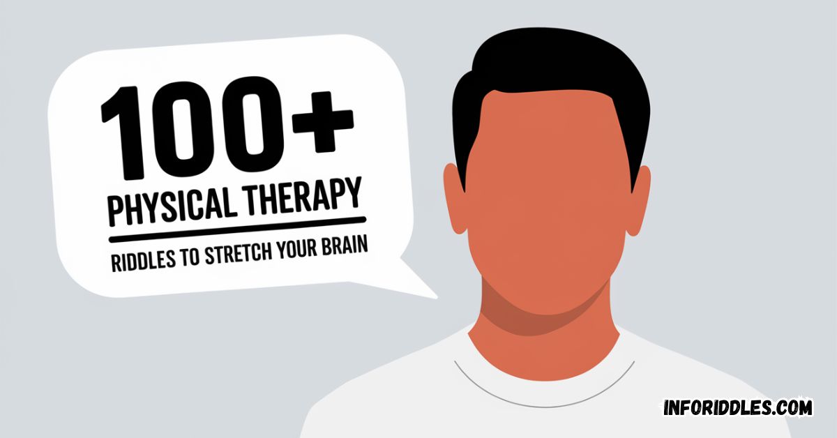 Physical Therapy Riddles to Stretch Your Brain