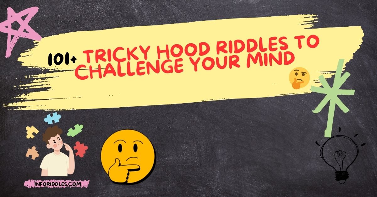 101+ Tricky Hood Riddles to Challenge Your Mind (1)