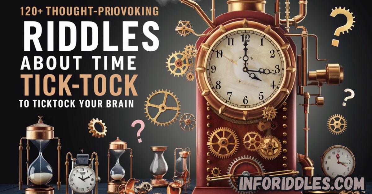 120+ Thought-Provoking Riddles About Time to Ticktock Your Brain