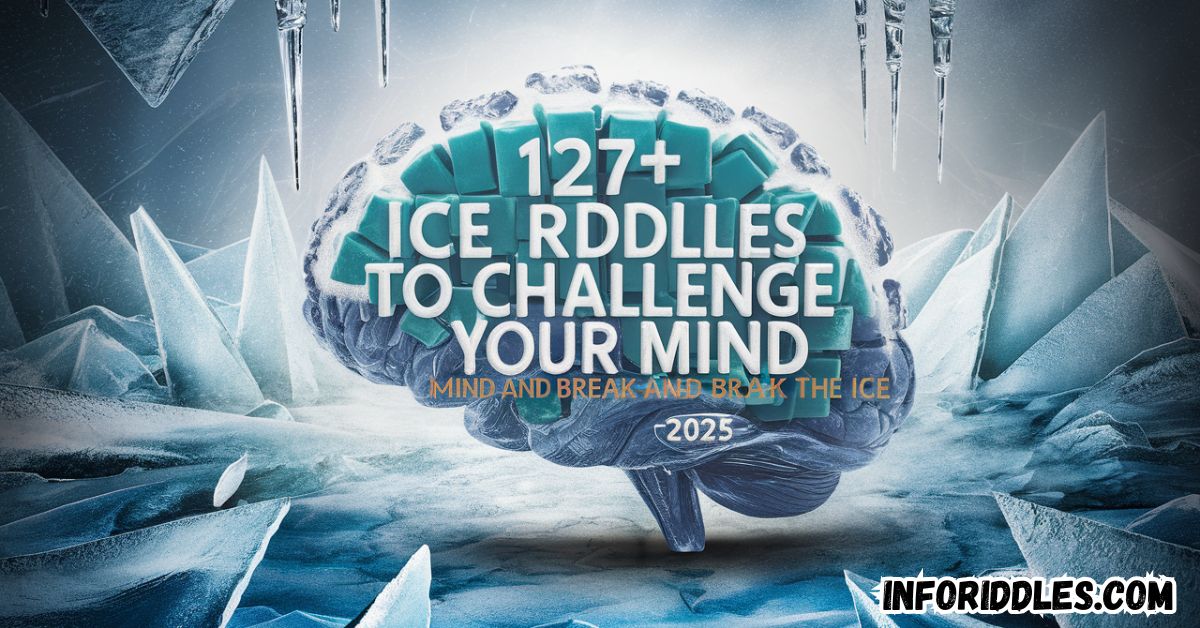 127+ Ice Riddles to Challenge Your Mind and Break the Ice (2025)