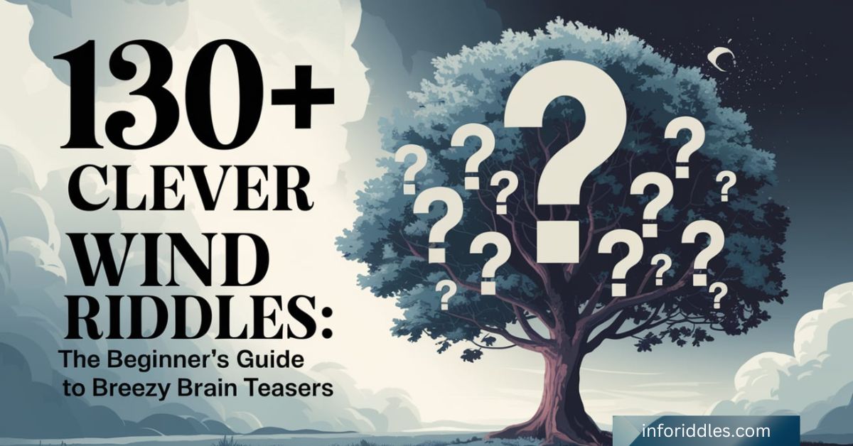 130+ Clever Wind Riddles The Beginner’s Guide to Breezy Brain Teasers