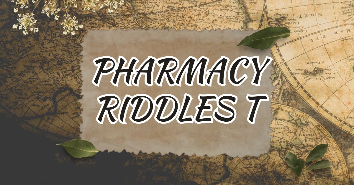 130+ Mind-Boggling Pharmacy Riddles to Cure Your Curiosity! (2025)