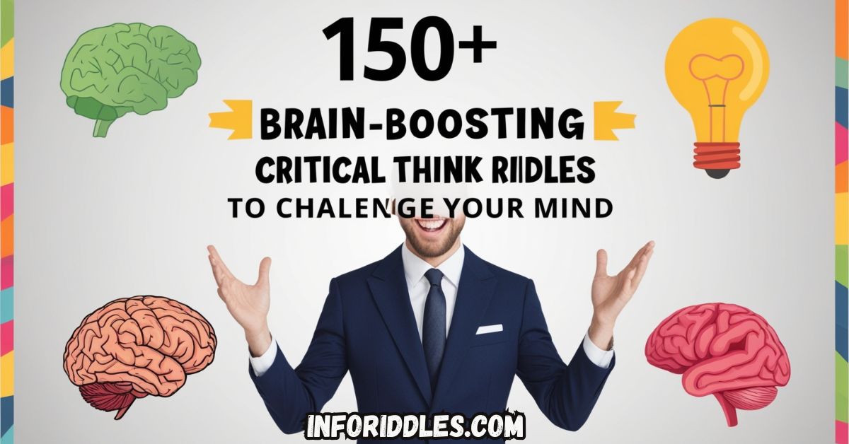 150+ Brain-Boosting Critical Thinking Riddles to Challenge Your Mind