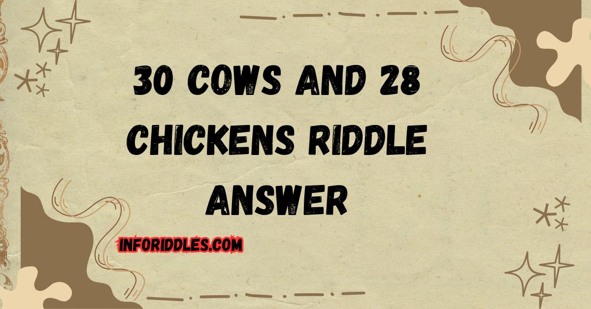 30 cows and 28 chickens riddle answer