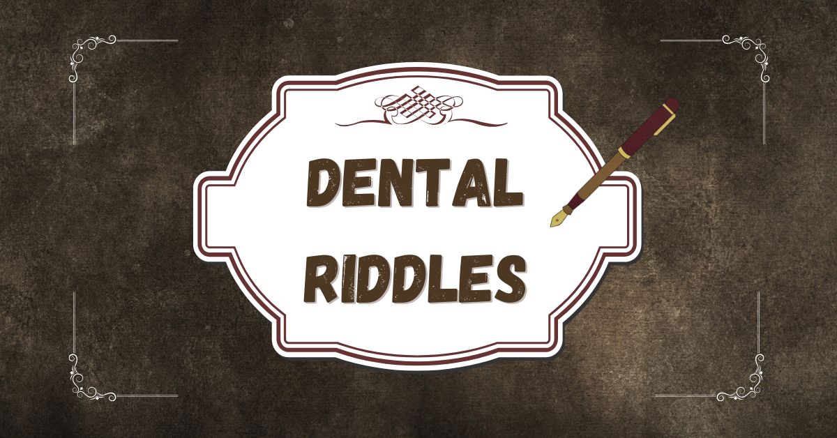 Dental Riddles