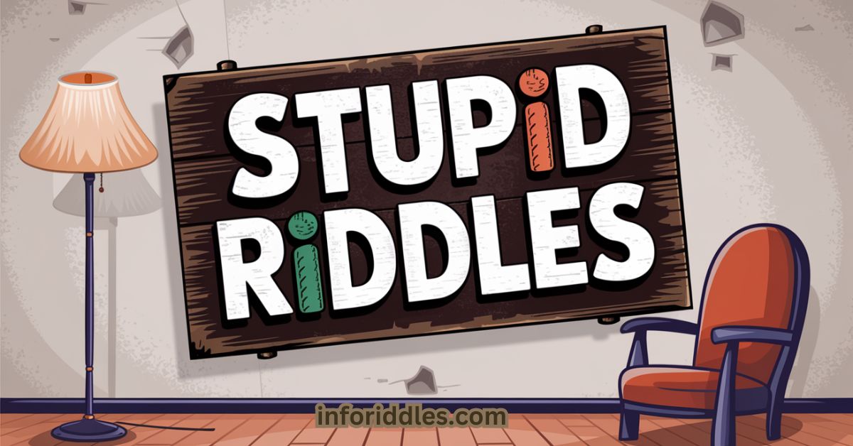 Stupid Riddles