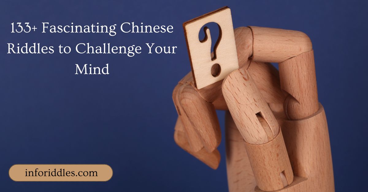 133+ Fascinating Chinese Riddles to Challenge Your Mind