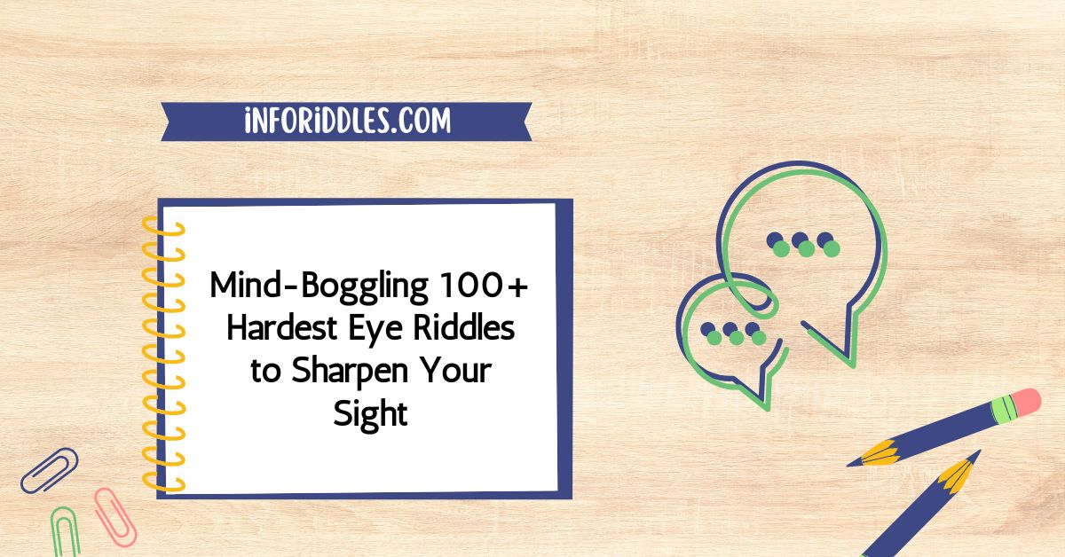 Mind-Boggling 100+ Hardest Eye Riddles to Sharpen Your Sight